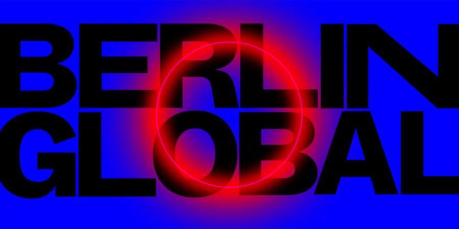 Visual BERLIN GLOBAL I © Kulturprojekte Berlin